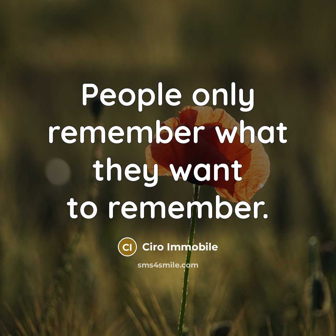 “People only remember what they want to remember.” quote by Ciro Immobile
