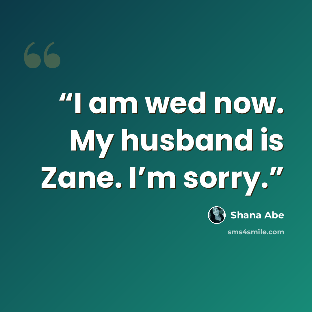 “I am wed now. My husband is Zane. I’m sorry.” quote by Shana Abé