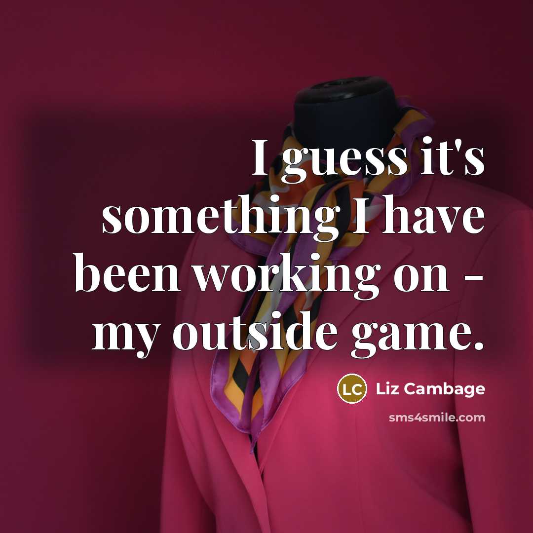 “I guess it's something I have been working on - my outside game.” quote by Liz Cambage