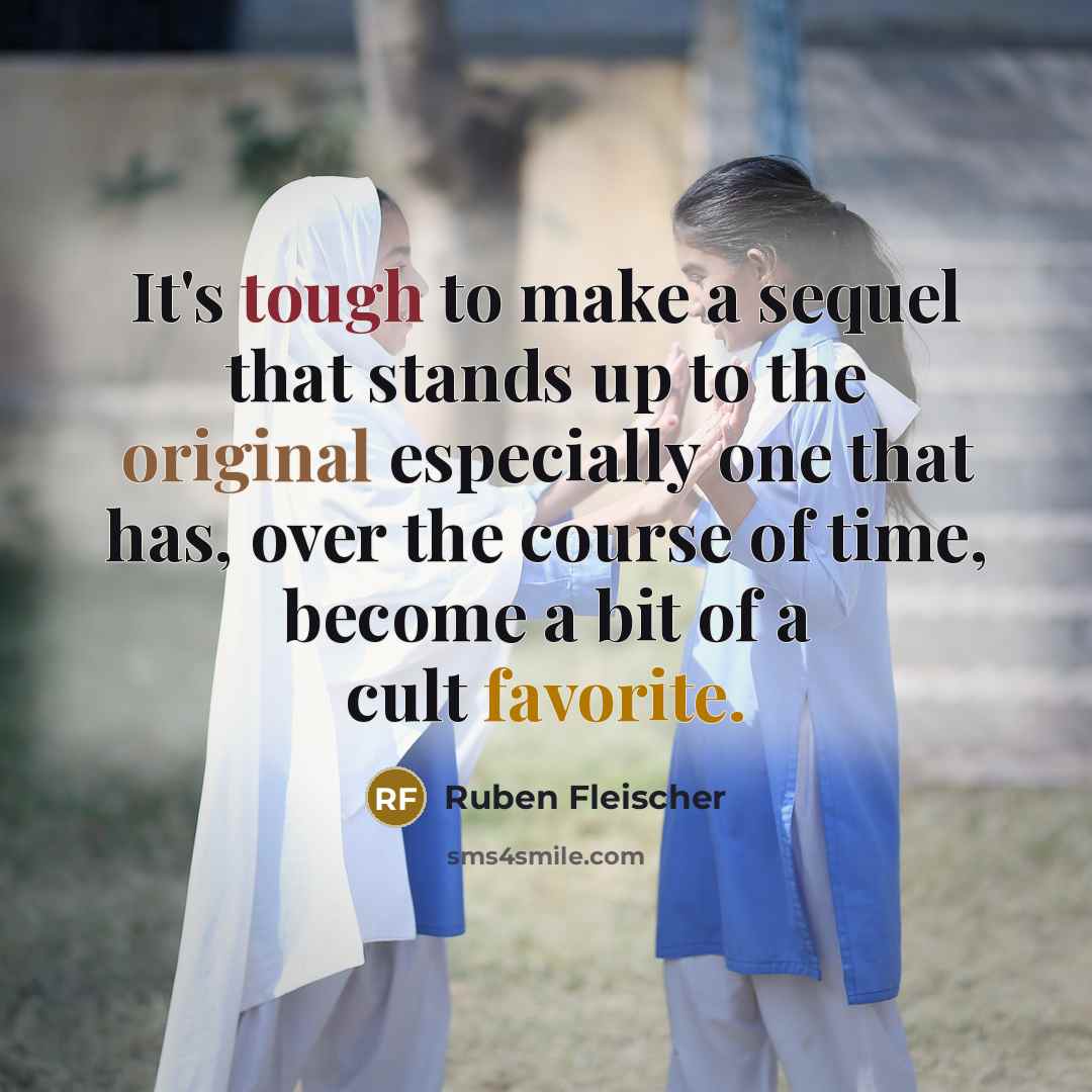 “It's tough to make a sequel that stands up to the original especially one that has, over the course of time, become a bit of a cult favorite.” quote by Ruben Fleischer