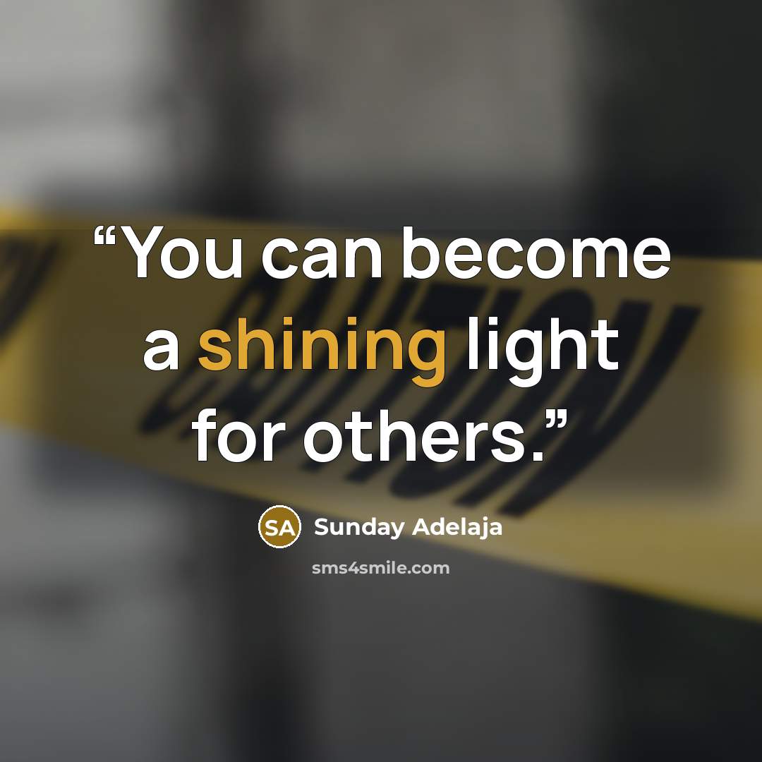 “You can become a shining light for others.” quote by Sunday Adelaja