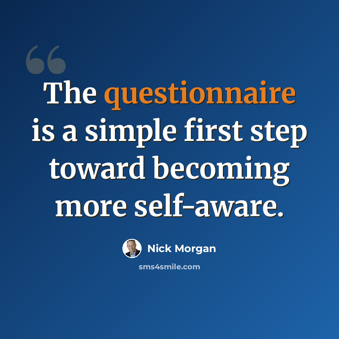 “The questionnaire is a simple first step toward becoming more self-aware.” quote by Nick Morgan