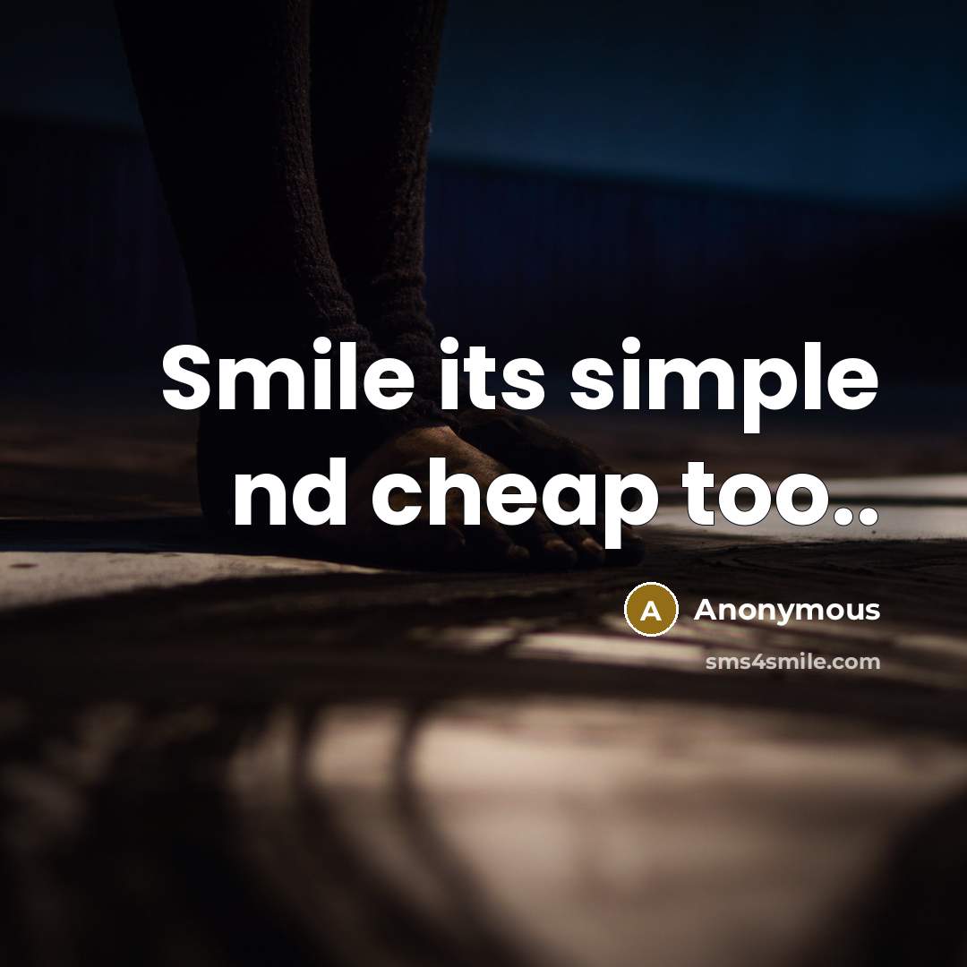 “Smile its simple nd cheap too..” quote by Anonymous