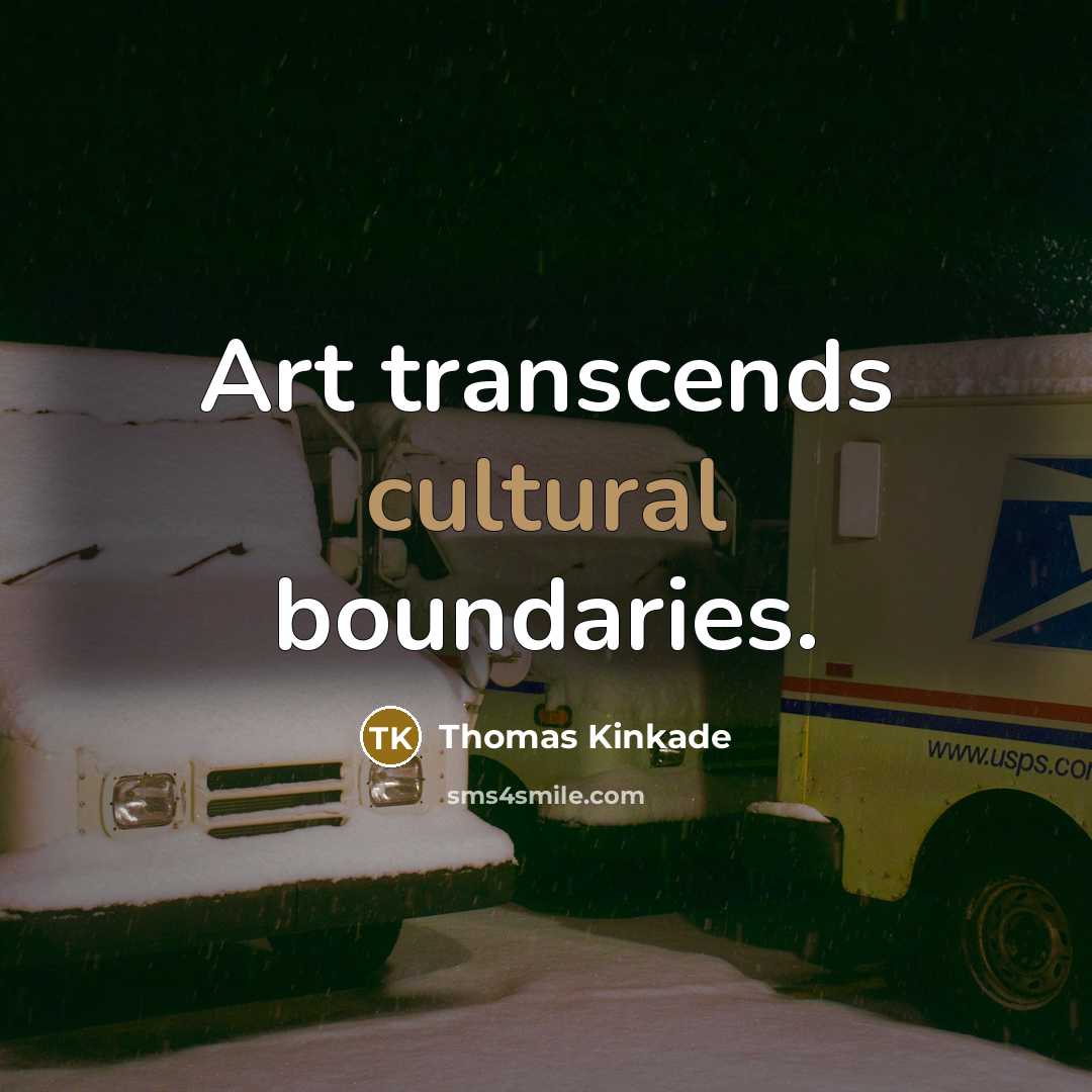 “Art transcends cultural boundaries.” quote by Thomas Kinkade