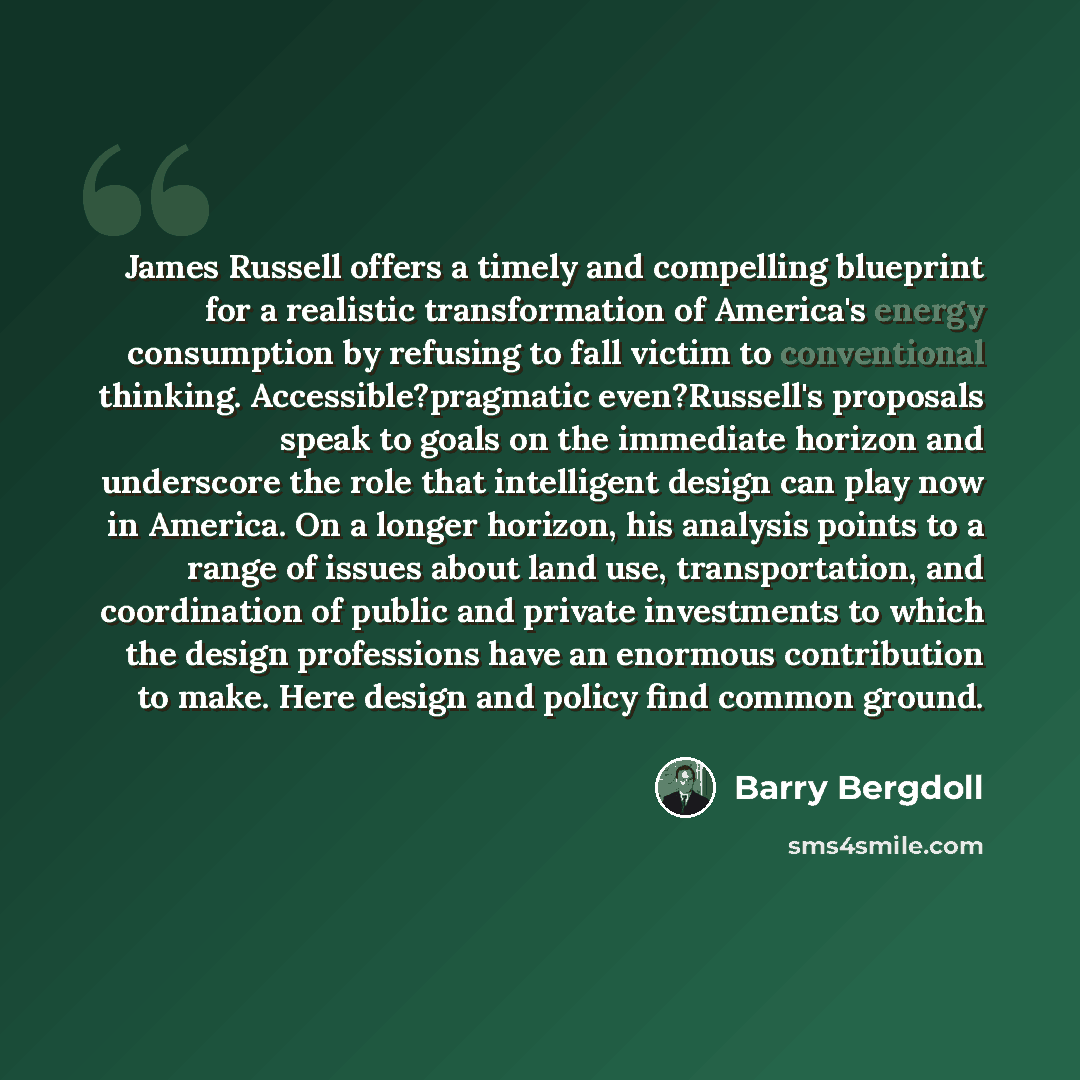 “James Russell offers a timely and compelling blueprint for a realistic transformation of America's energy consumption by refusing to fall victim to conventional thinking. Accessible?pragmatic even?Russell's proposals speak to goals on the immediate horizon and underscore the role that intelligent…” quote by Barry Bergdoll