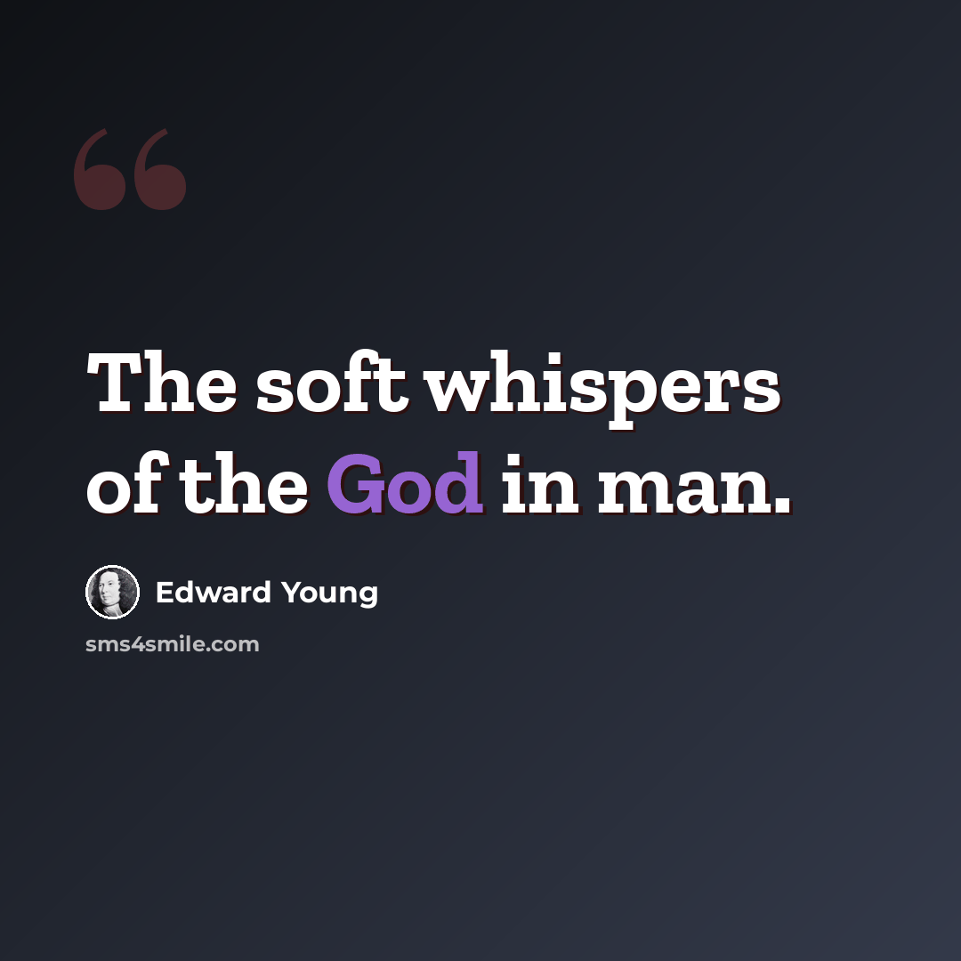 “The soft whispers of the God in man.” quote by Edward Young