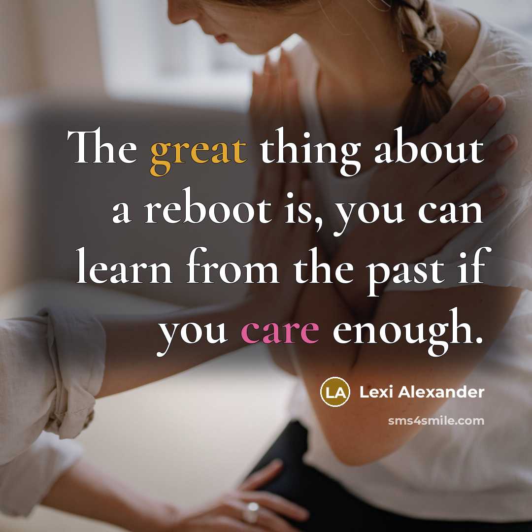 “The great thing about a reboot is, you can learn from the past if you care enough.” quote by Lexi Alexander
