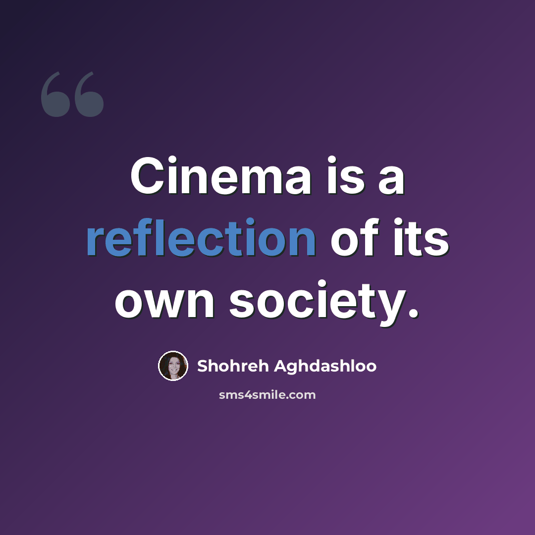 “Cinema is a reflection of its own society.” quote by Shohreh Aghdashloo