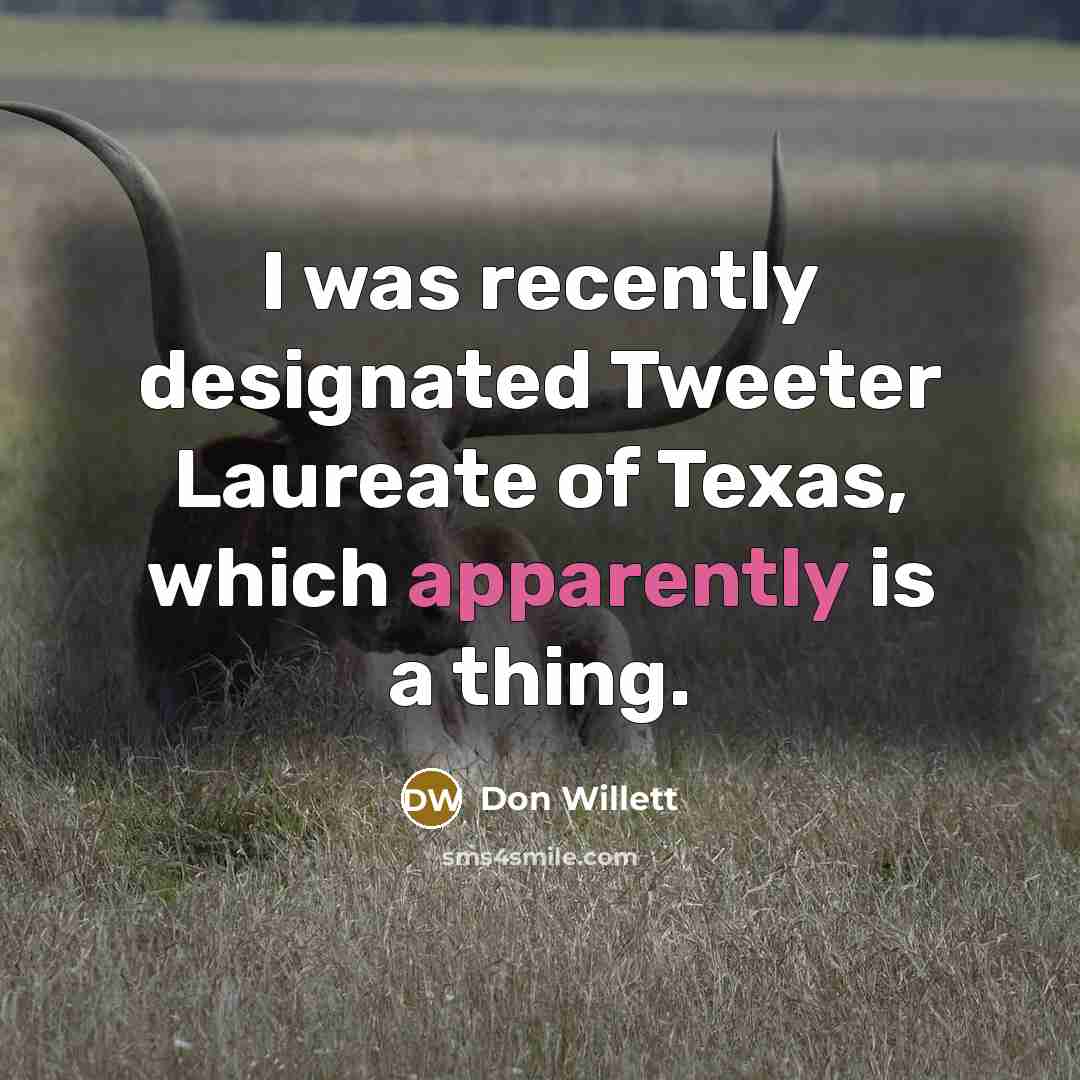 “I was recently designated Tweeter Laureate of Texas, which apparently is a thing.” quote by Don Willett