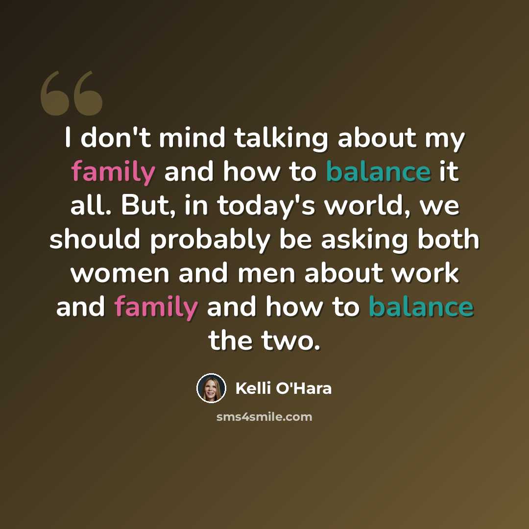 “I don't mind talking about my family and how to balance it all. But, in today's world, we should probably be asking both women and men about work and family and how to balance the two.” quote by Kelli O'Hara