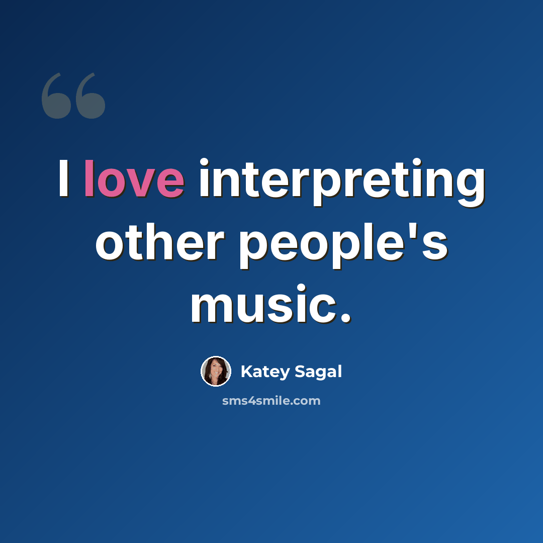 “I love interpreting other people's music.” quote by Katey Sagal