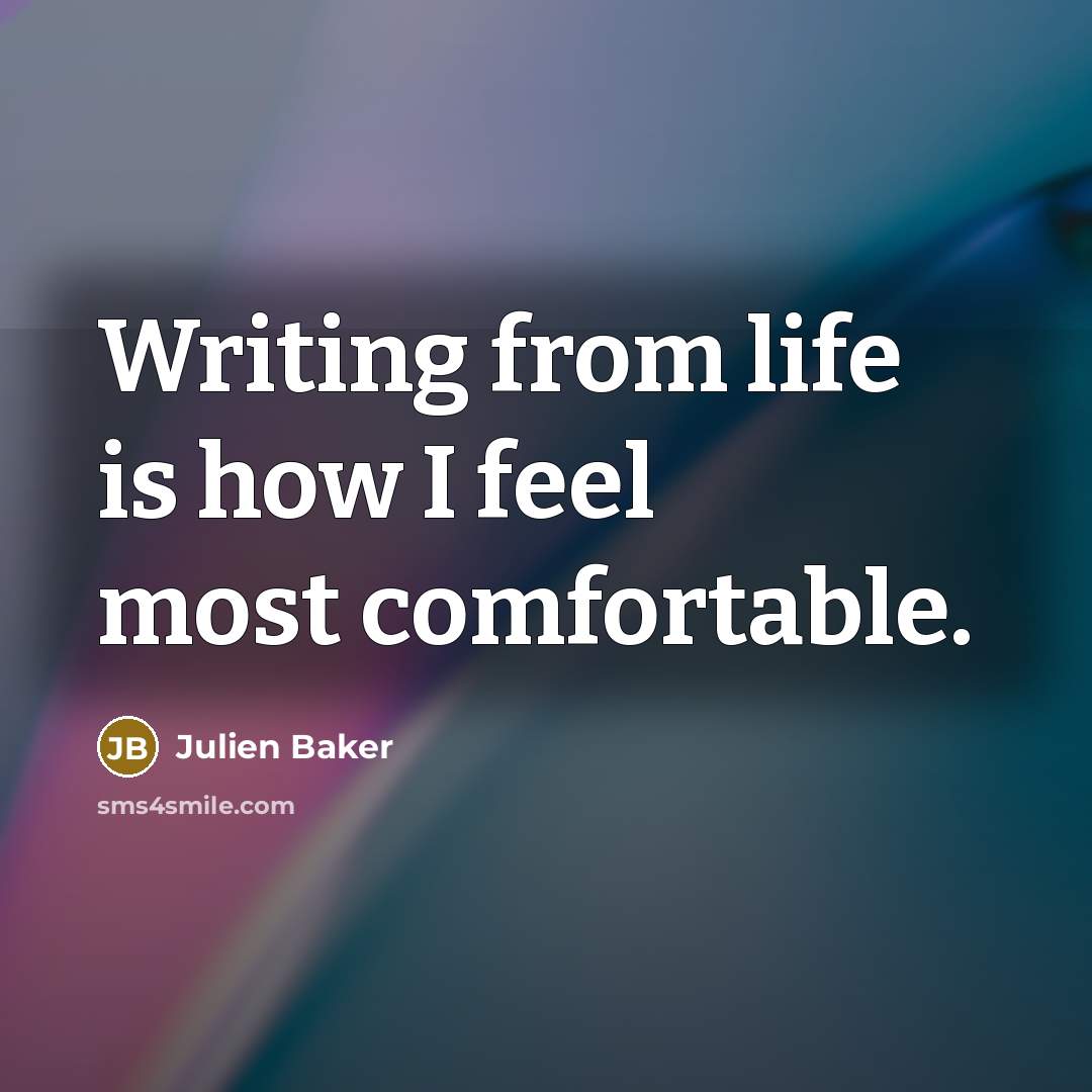 “Writing from life is how I feel most comfortable.” quote by Julien Baker