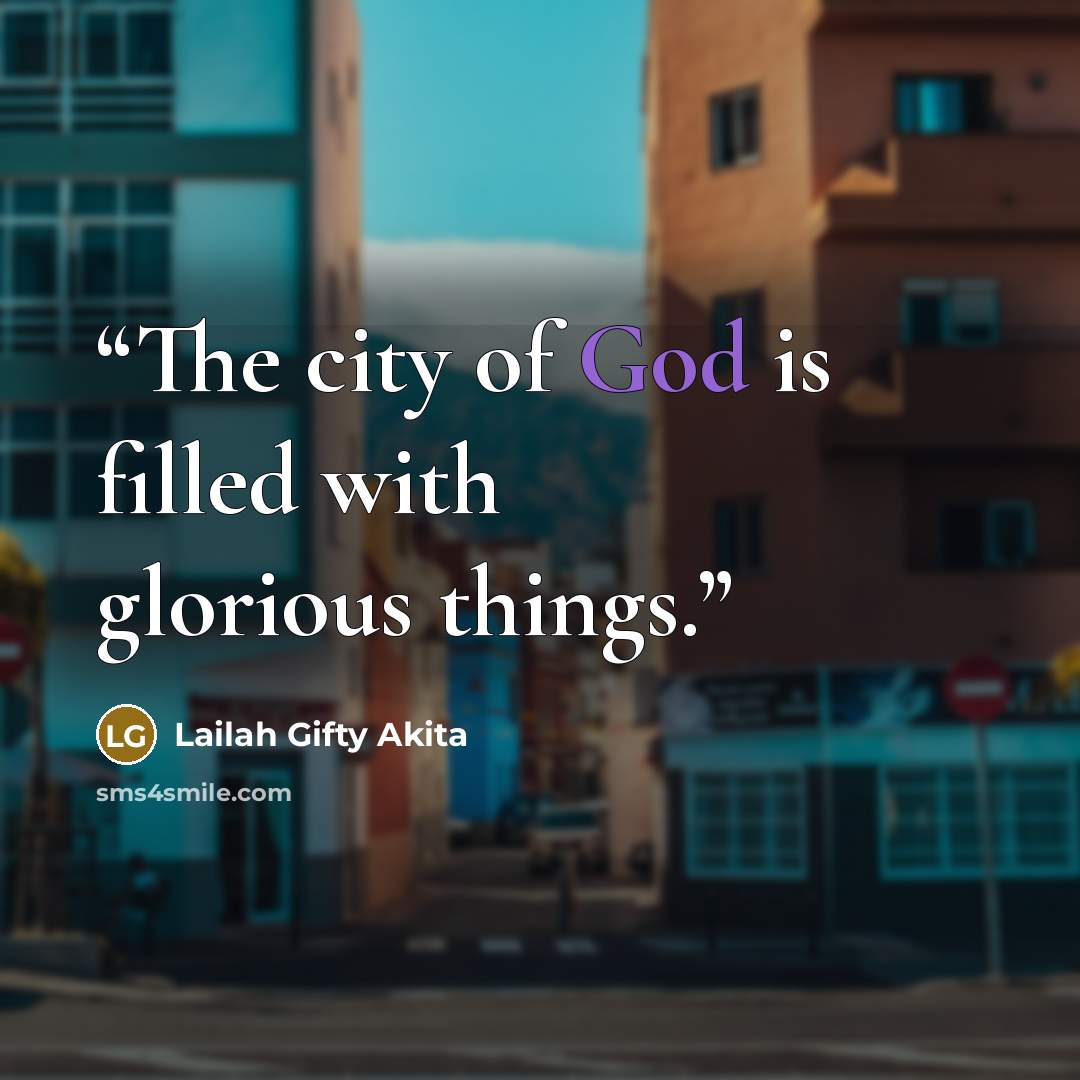“The city of God is filled with glorious things.” quote by Lailah Gifty Akita