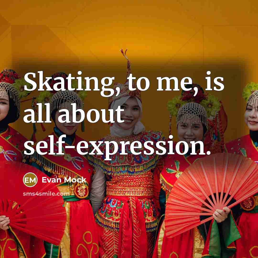 “Skating, to me, is all about self-expression.” quote by Evan Mock