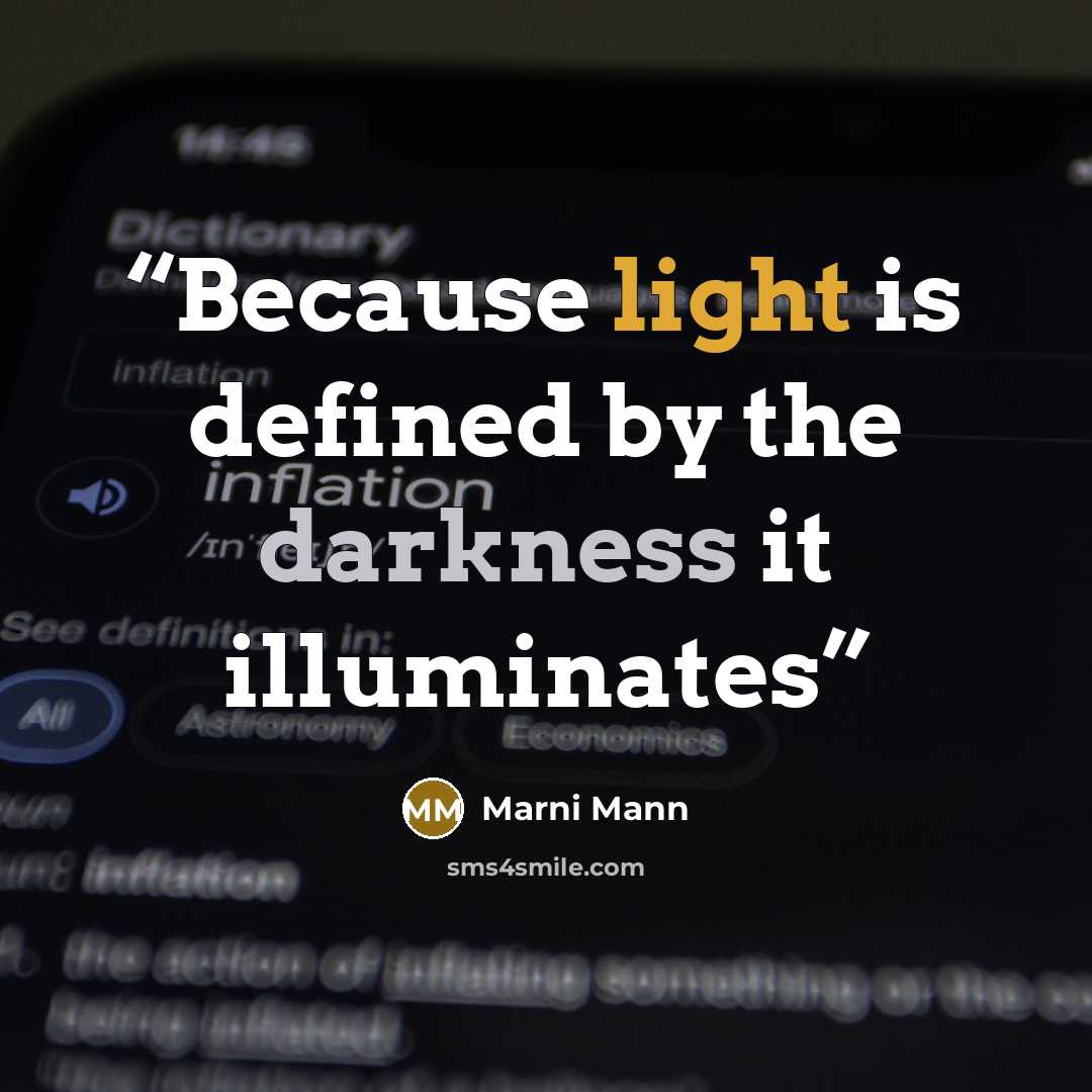 “Because light is defined by the darkness it illuminates” quote by Marni Mann