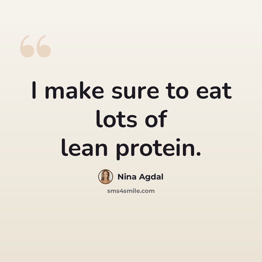 “I make sure to eat lots of lean protein.” quote by Nina Agdal