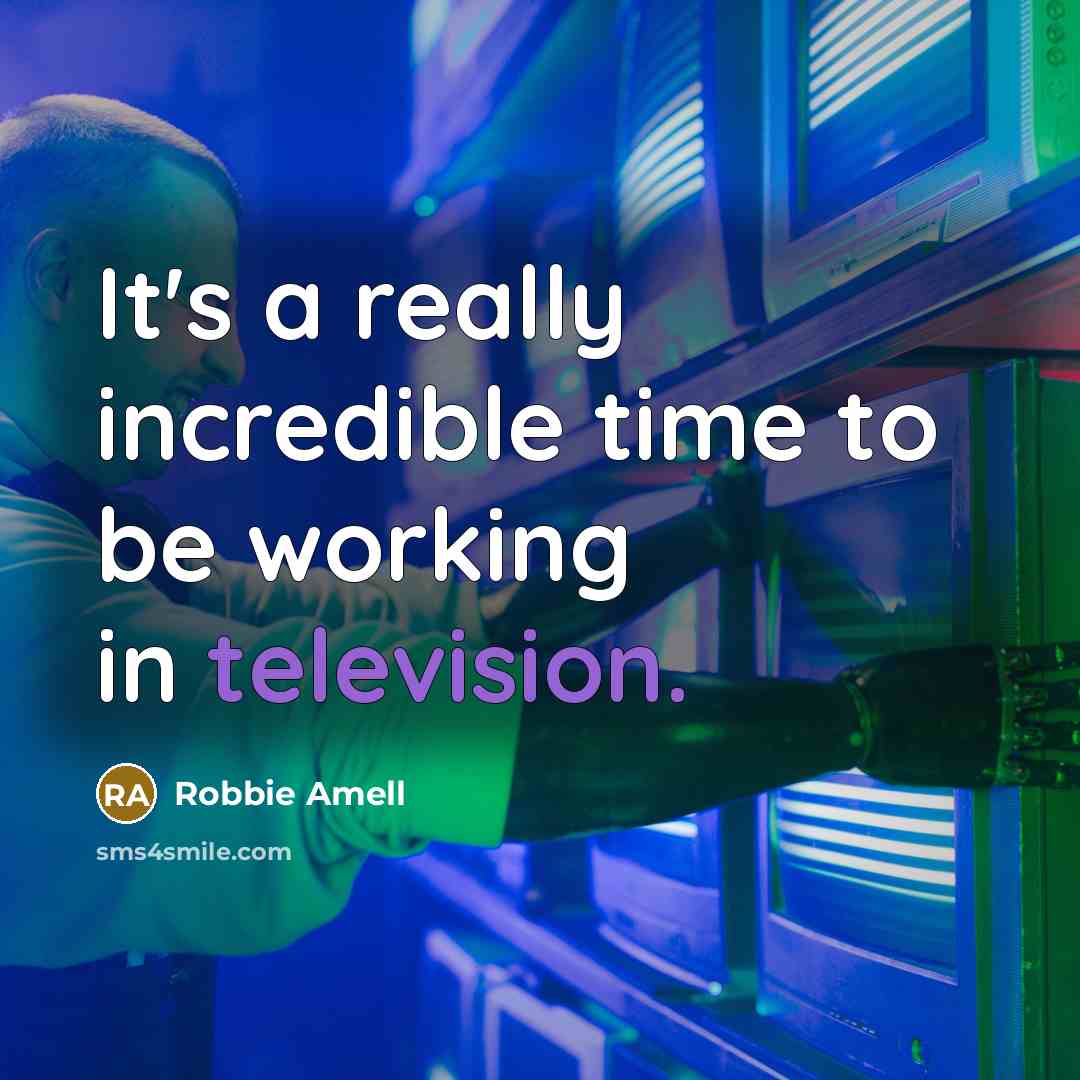 “It's a really incredible time to be working in television.” quote by Robbie Amell