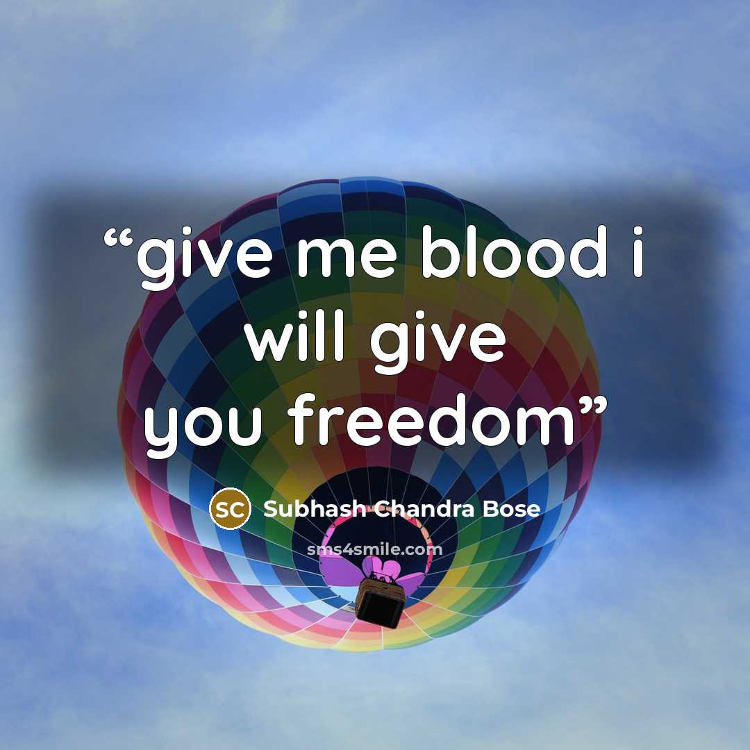 “give me blood i will give you freedom” quote by Subhash Chandra Bose