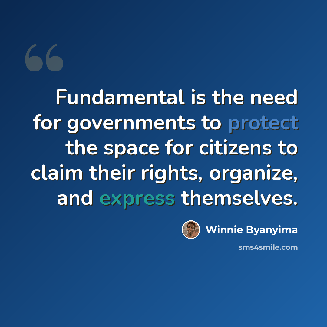 “Fundamental is the need for governments to protect the space for citizens to claim their rights, organize, and express themselves.” quote by Winnie Byanyima