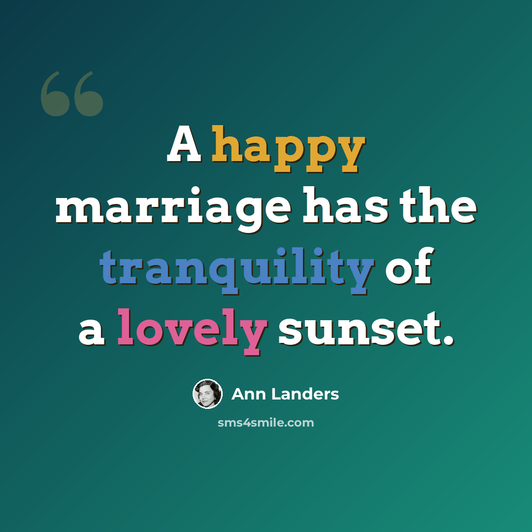 “A happy marriage has the tranquility of a lovely sunset.” quote by Ann Landers
