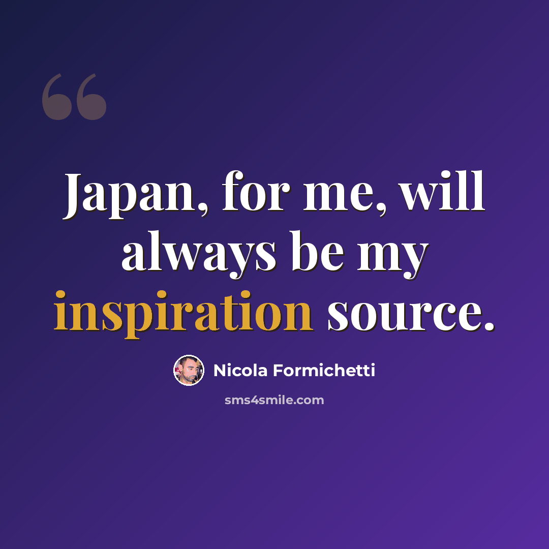 “Japan, for me, will always be my inspiration source.” quote by Nicola Formichetti