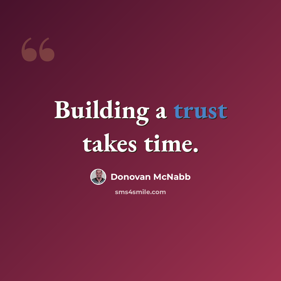 “Building a trust takes time.” quote by Donovan McNabb