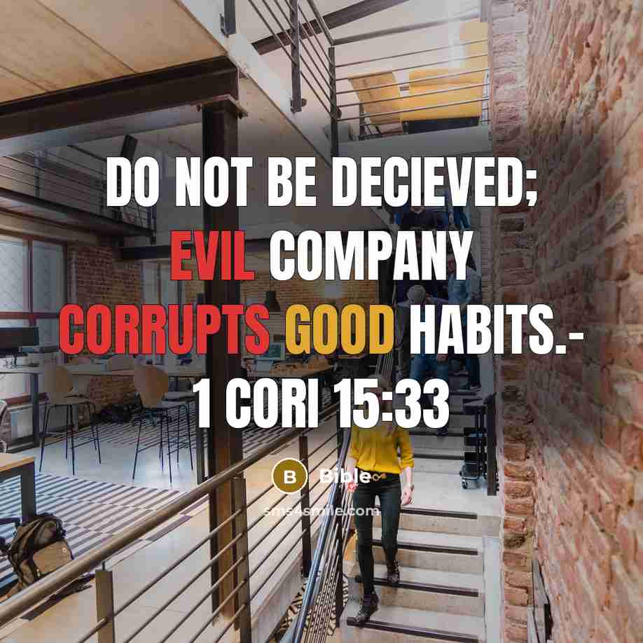 “Do not be decieved; Evil company corrupts good habits.- 1 cori 15:33” quote by Bible