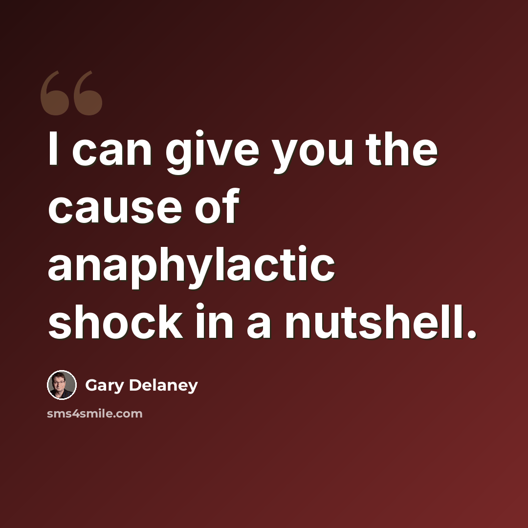 “I can give you the cause of anaphylactic shock in a nutshell.” quote by Gary Delaney