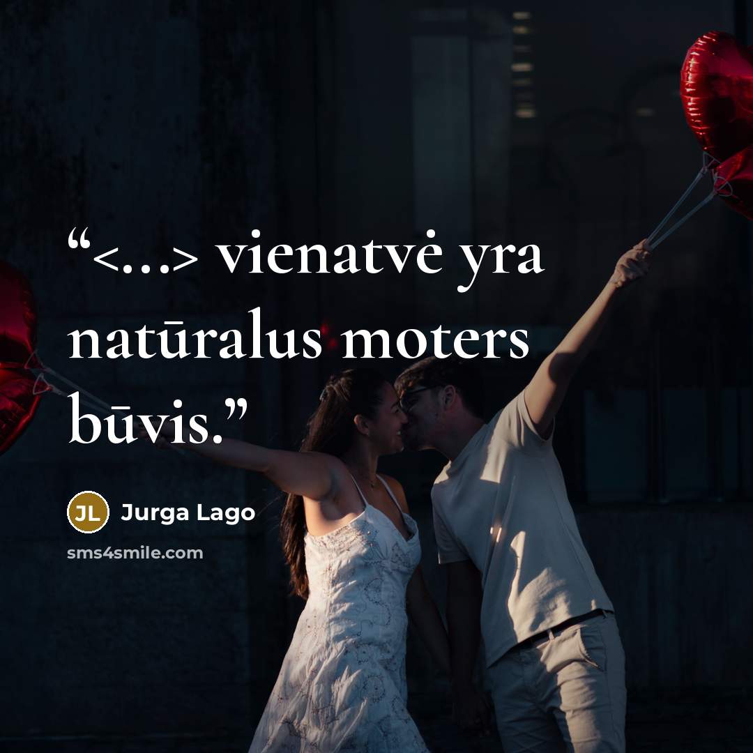 “vienatvė yra natūralus moters būvis.” quote by Jurga Lago