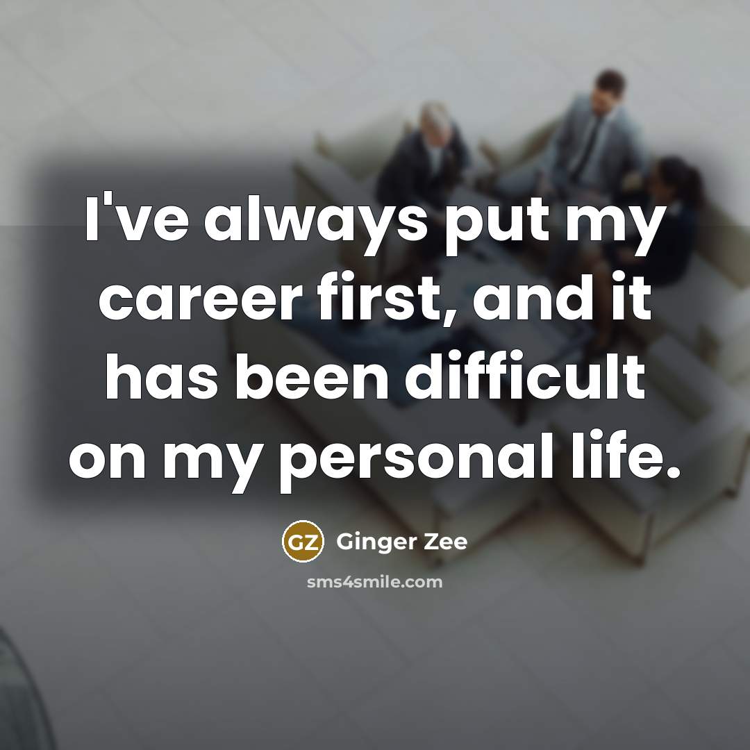 “I've always put my career first, and it has been difficult on my personal life.” quote by Ginger Zee