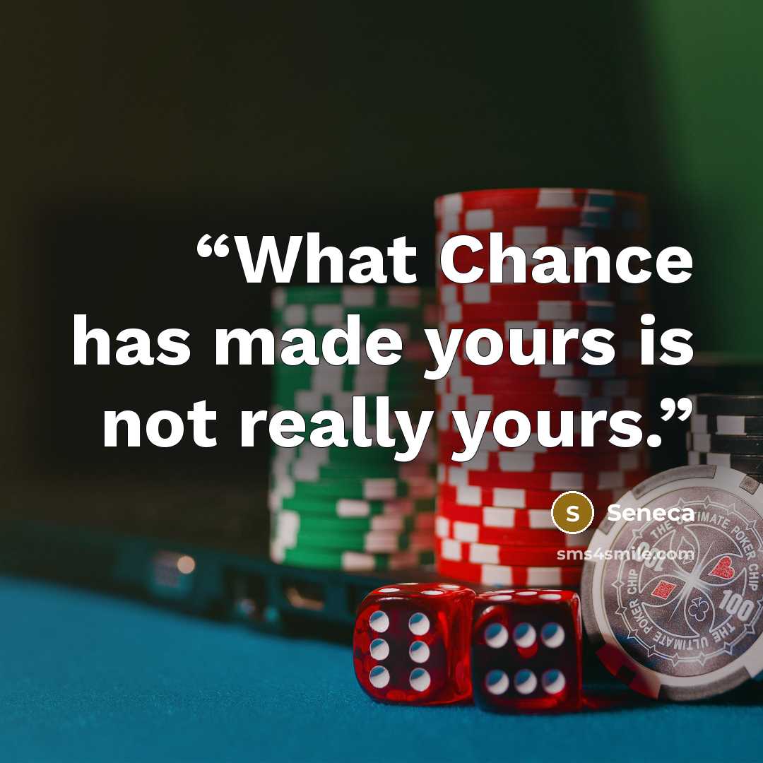 “What Chance has made yours is not really yours.” quote by Seneca