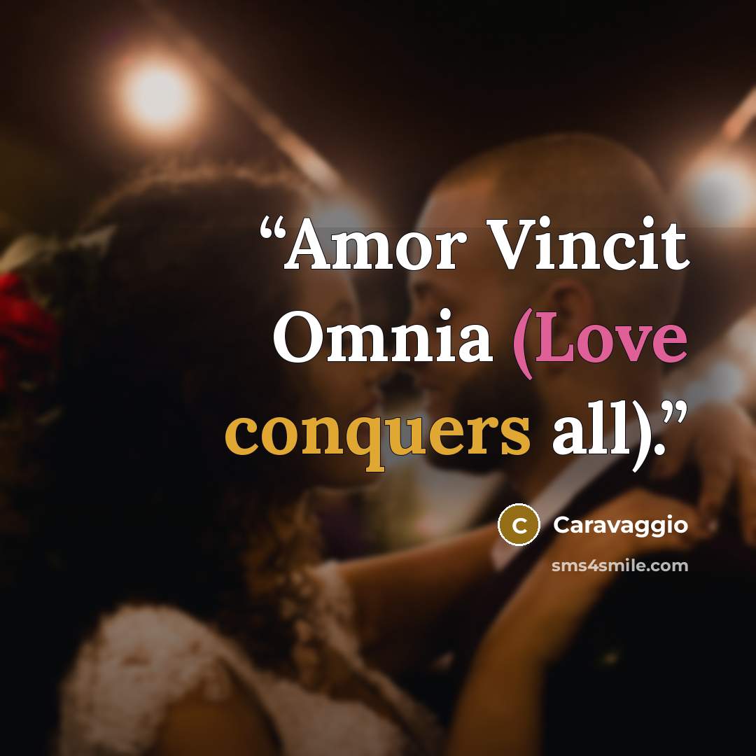 “Amor Vincit Omnia (Love conquers all).” quote by Caravaggio