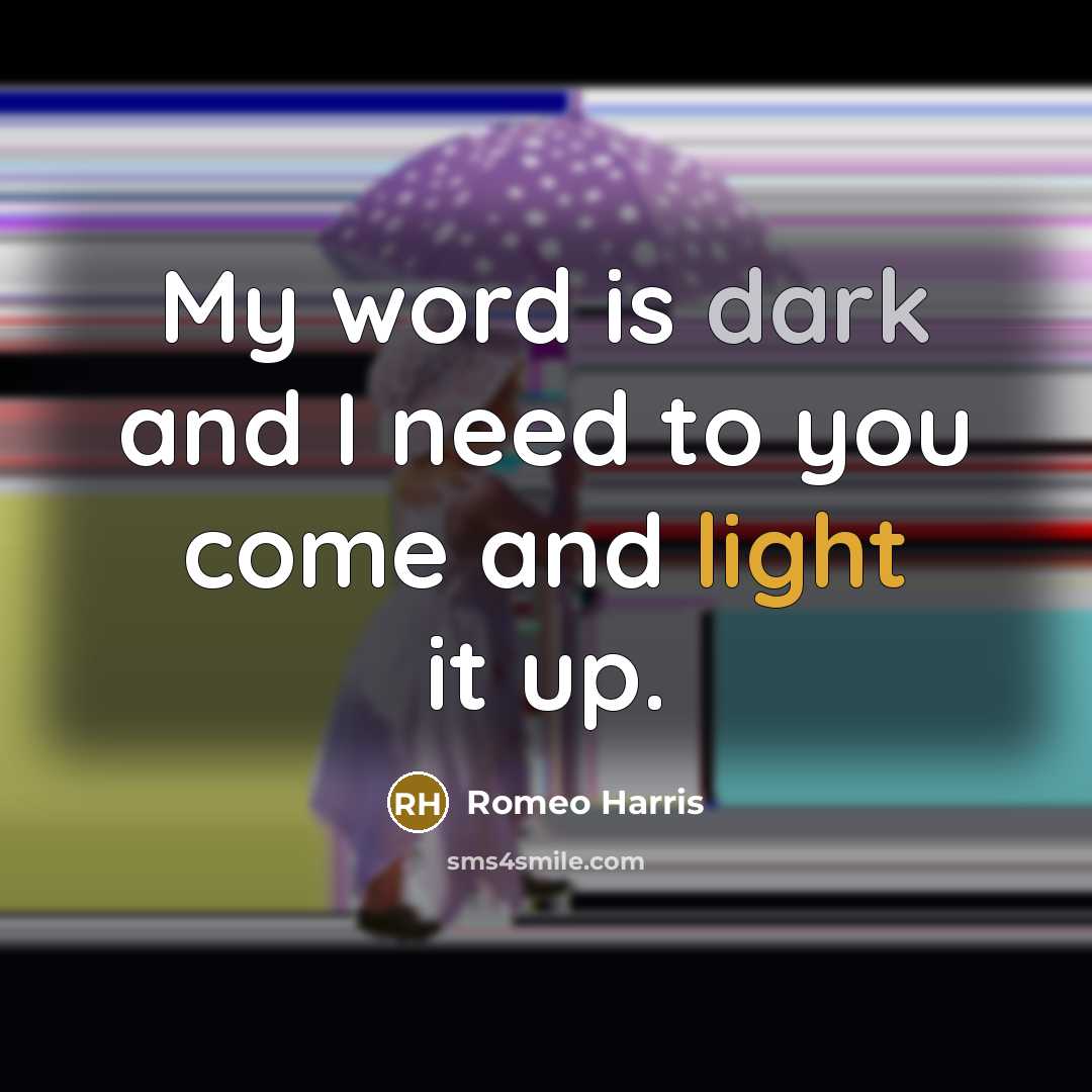 “My word is dark and I need to you come and light it up.” quote by Romeo Harris