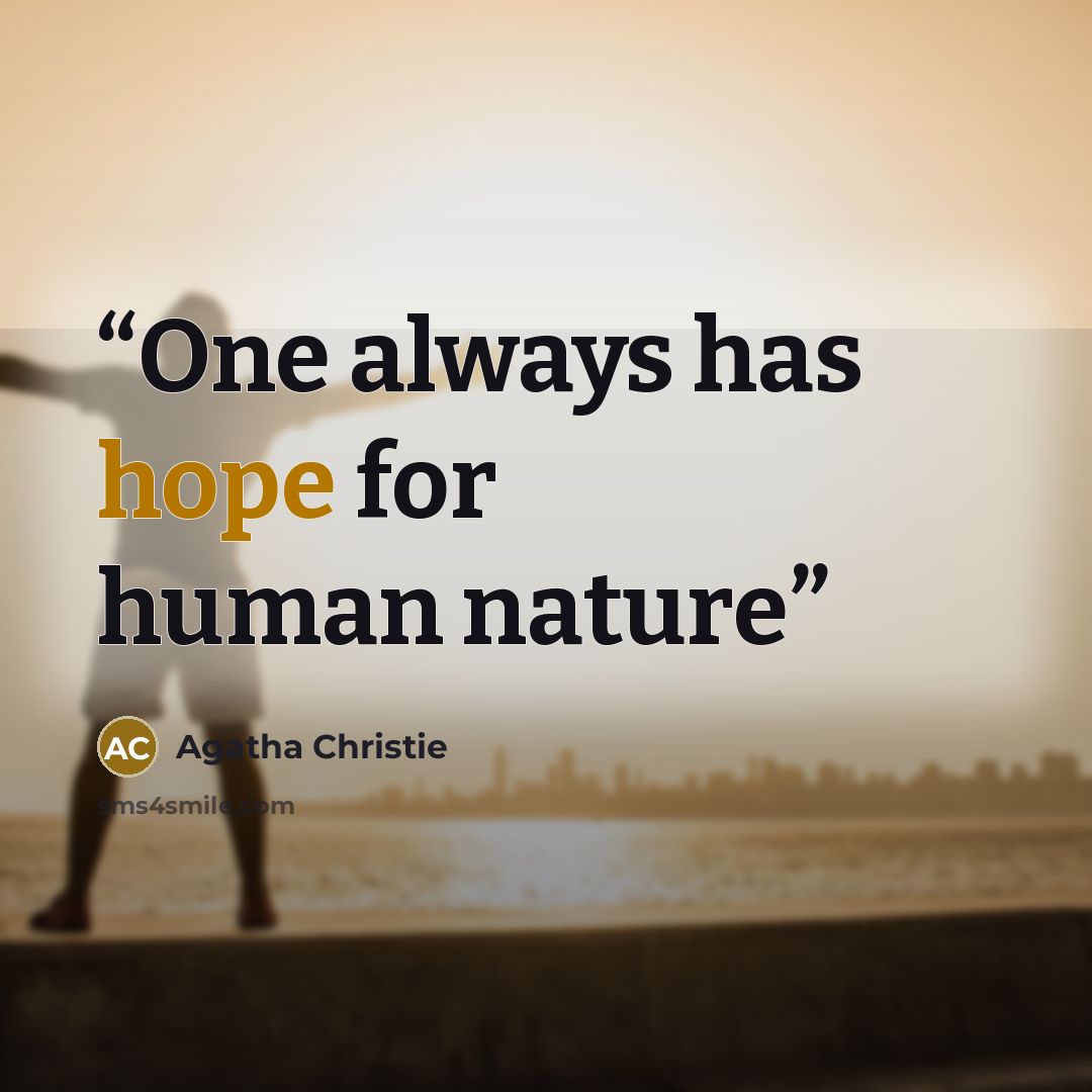 “One always has hope for human nature” quote by Agatha Christie