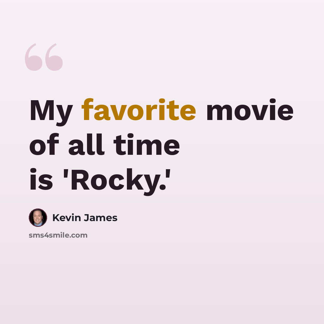“My favorite movie of all time is 'Rocky.'” quote by Kevin James