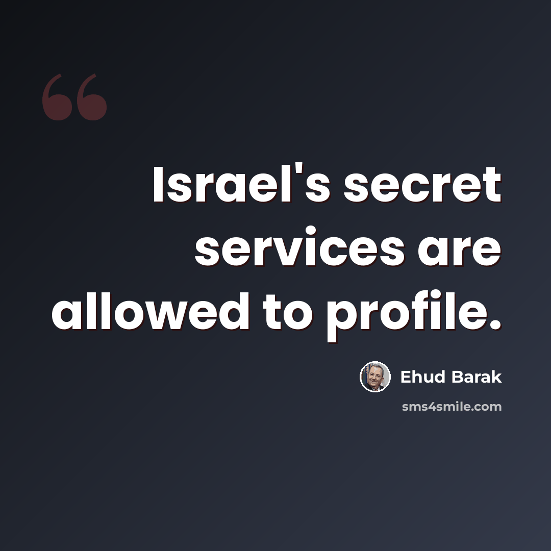 “Israel's secret services are allowed to profile.” quote by Ehud Barak