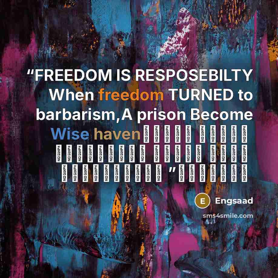 “FREEDOM IS RESPOSEBILTY When freedom TURNED to barbarism,A prison Become Wise haven عندما تتحول الحرية الي همجية تصبح السجون ملاذ العقلاء” quote by Engsaad