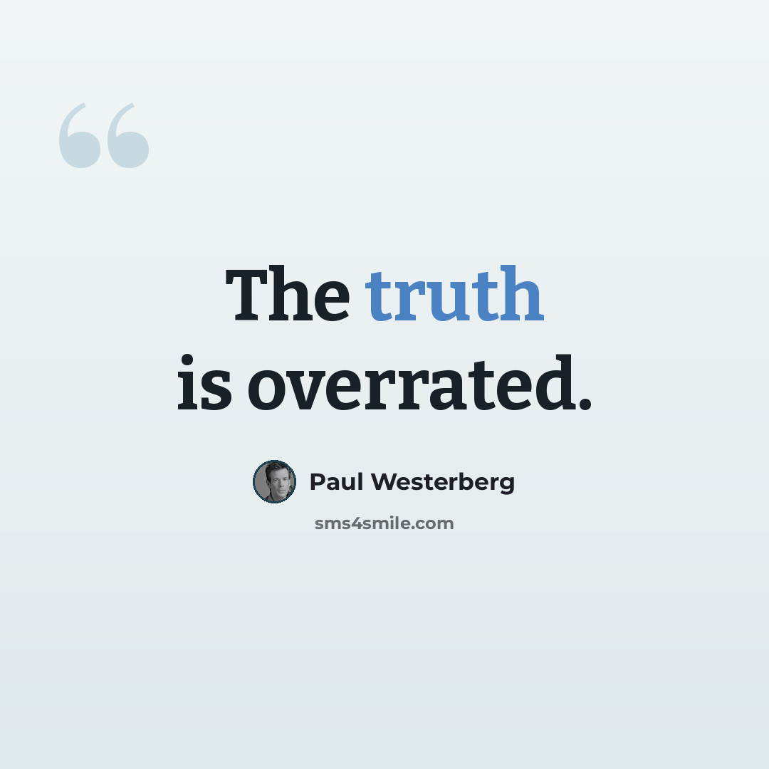 “The truth is overrated.” quote by Paul Westerberg