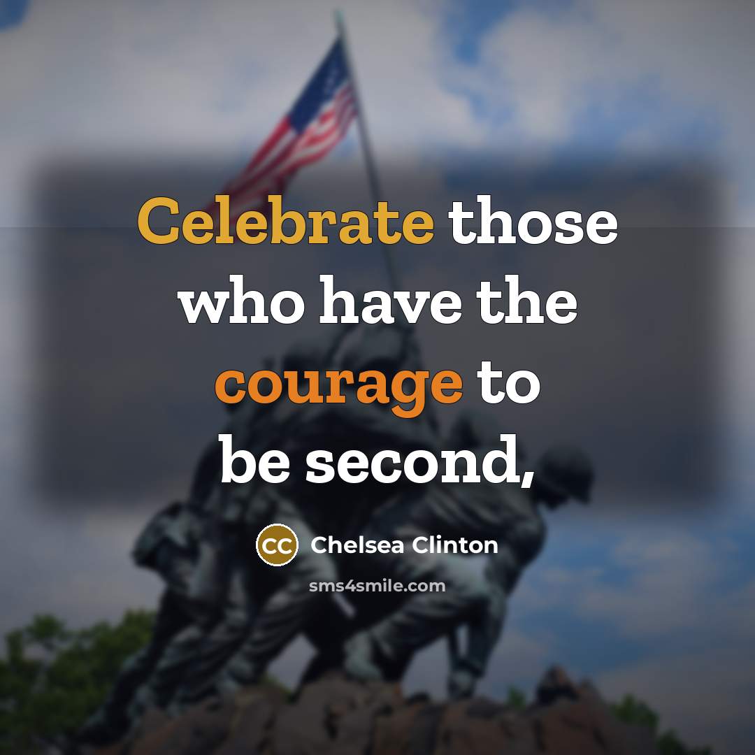 “Celebrate those who have the courage to be second,” quote by Chelsea Clinton