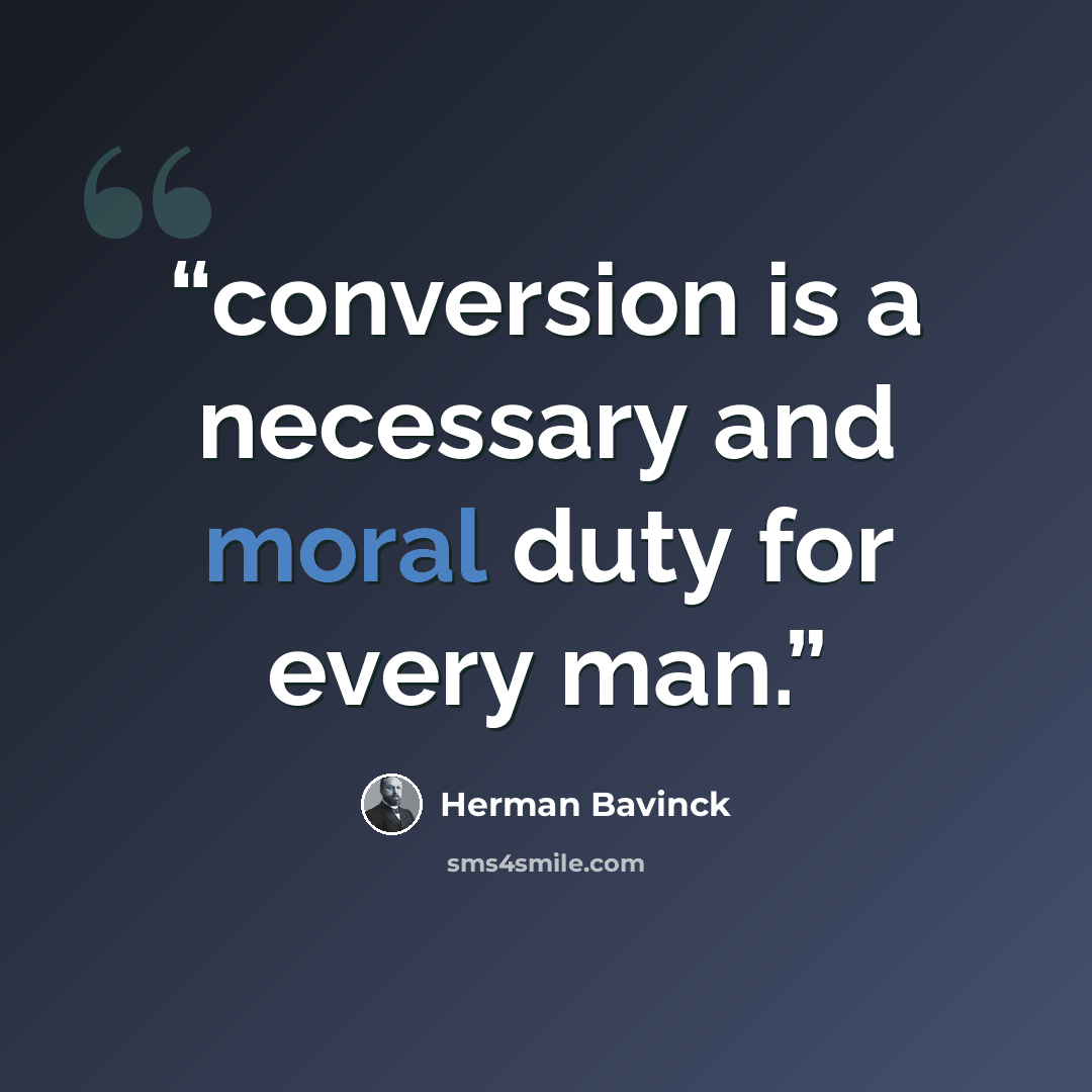 “conversion is a necessary and moral duty for every man.” quote by Herman Bavinck