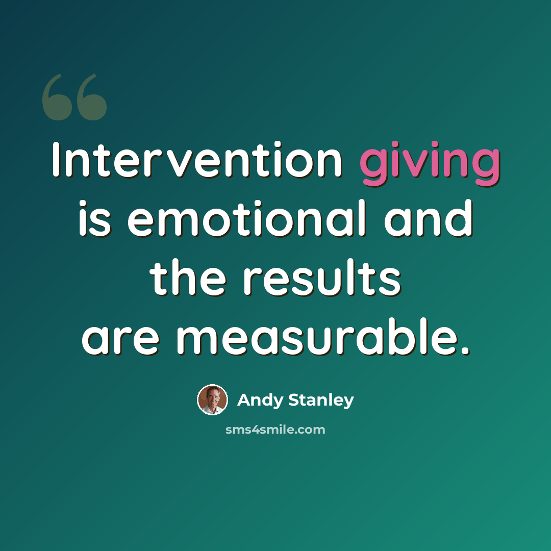 “Intervention giving is emotional and the results are measurable.” quote by Andy Stanley