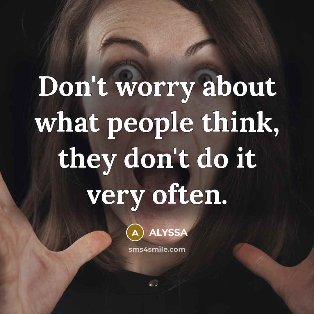 “Don't worry about what people think, they don't do it very often.” quote by ALYSSA