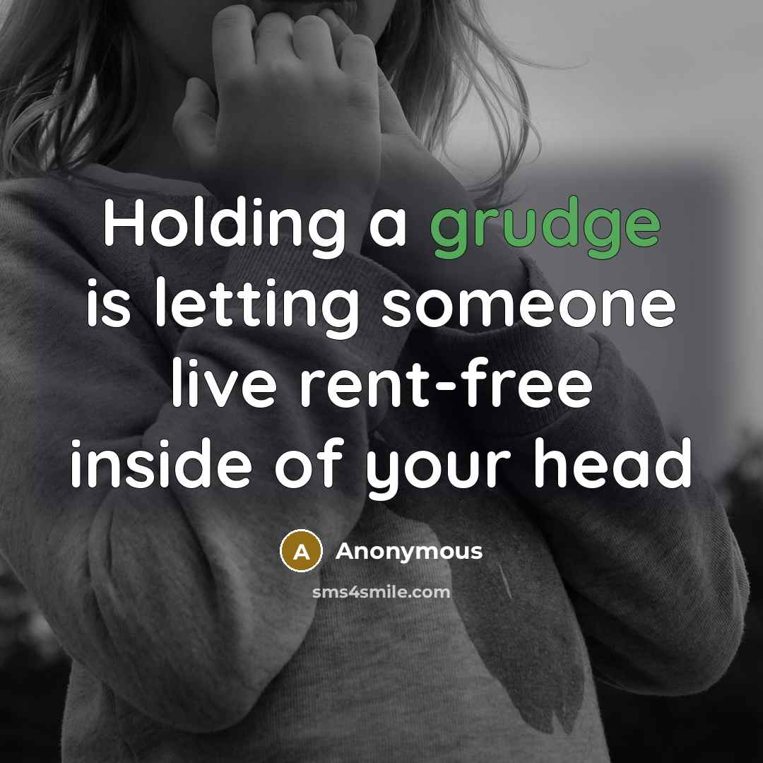 “Holding a grudge is letting someone live rent-free inside of your head” quote by Anonymous