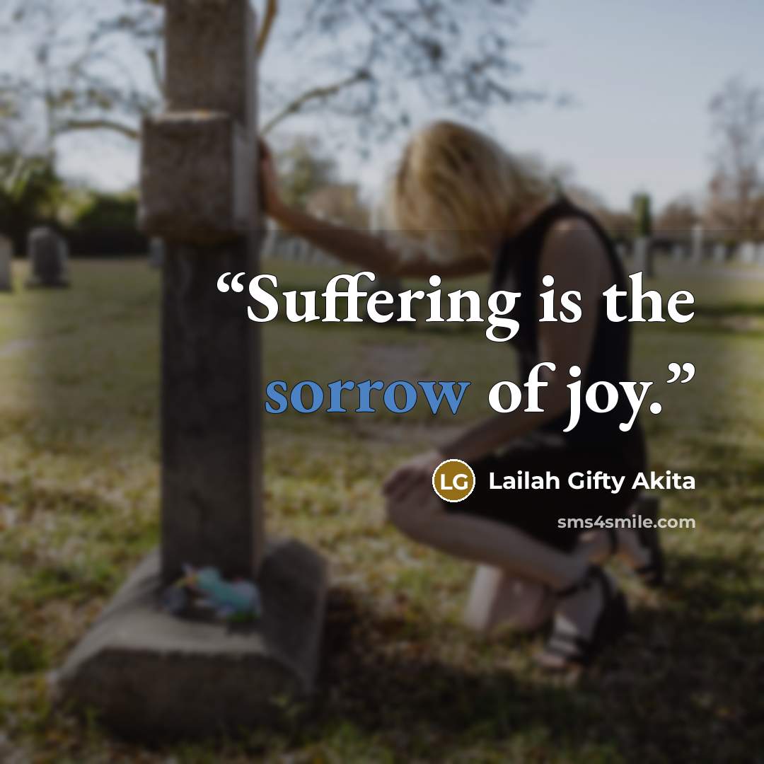 “Suffering is the sorrow of joy.” quote by Lailah Gifty Akita