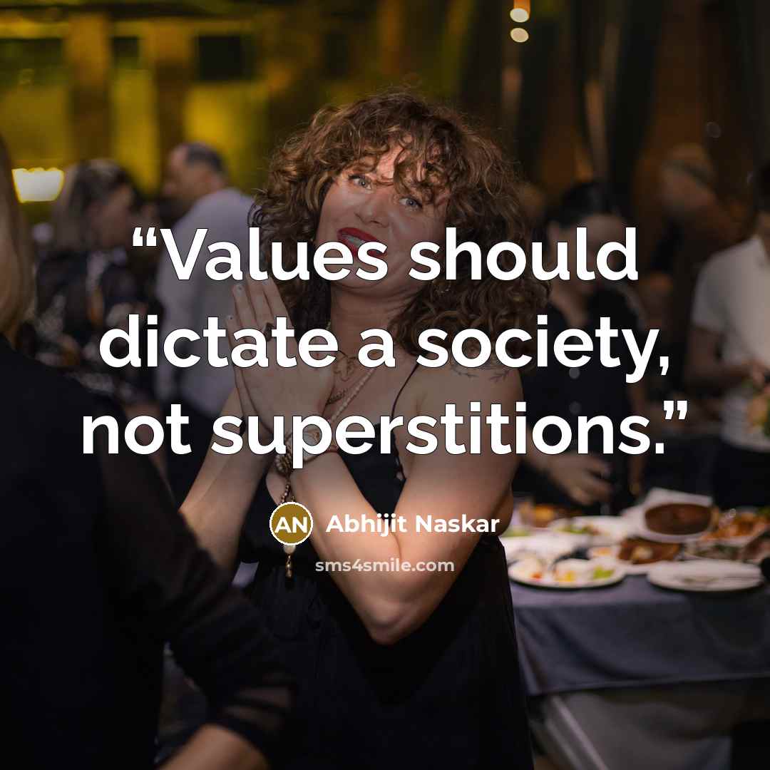 “Values should dictate a society, not superstitions.” quote by Abhijit Naskar