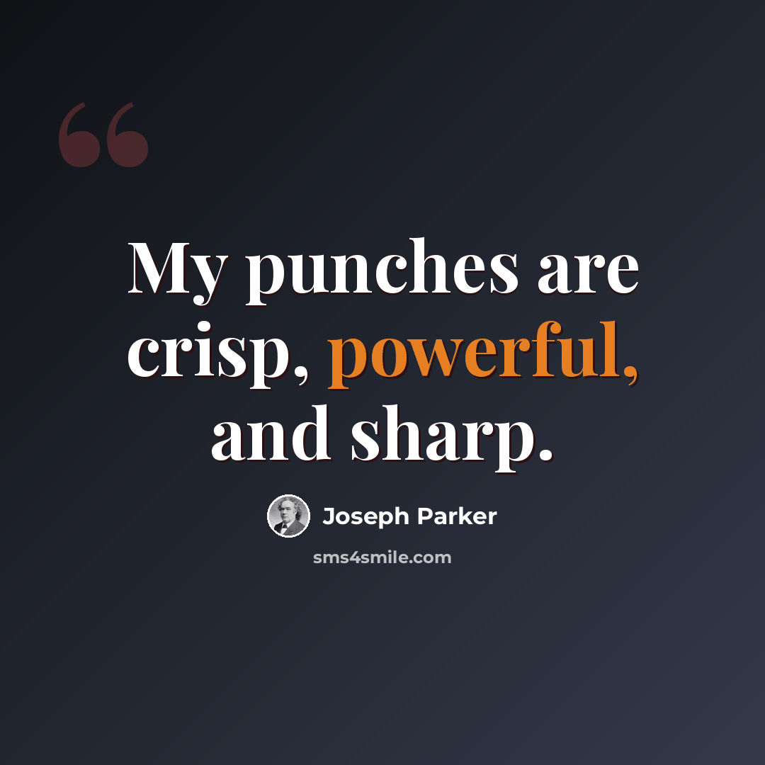 “My punches are crisp, powerful, and sharp.” quote by Joseph Parker