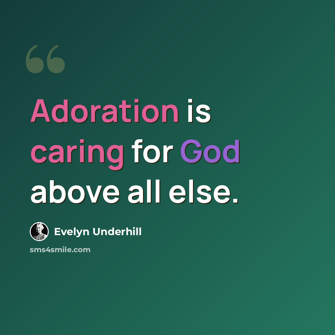 “Adoration is caring for God above all else.” quote by Evelyn Underhill