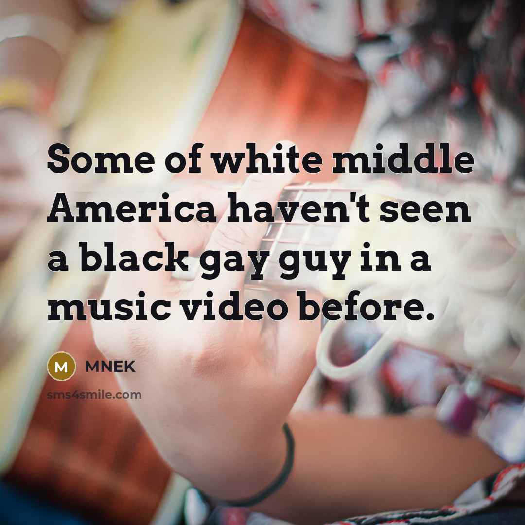 “Some of white middle America haven't seen a black gay guy in a music video before.” quote by MNEK