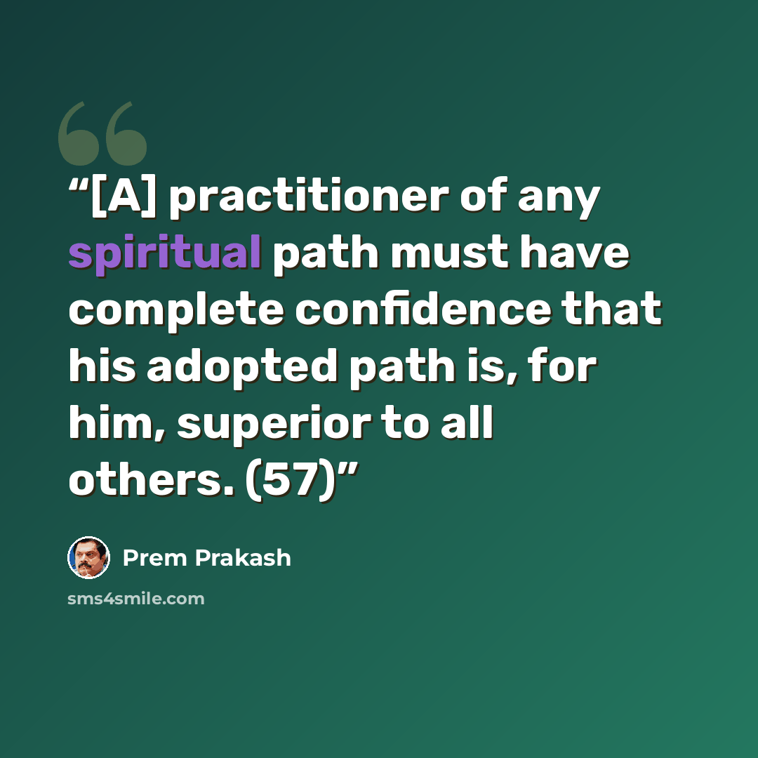 “[A] practitioner of any spiritual path must have complete confidence that his adopted path is, for him, superior to all others. (57)” quote by Prem Prakash
