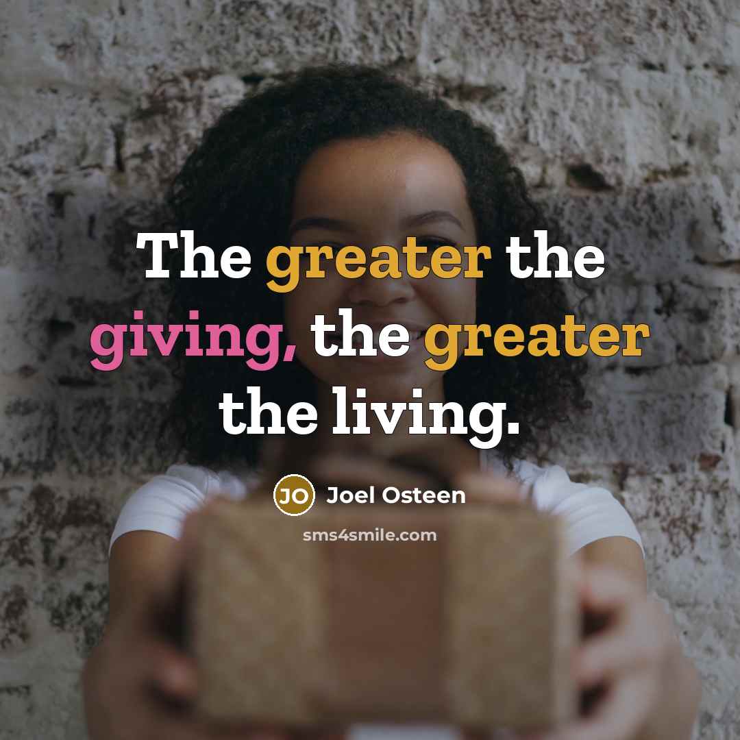 “The greater the giving, the greater the living.” quote by Joel Osteen